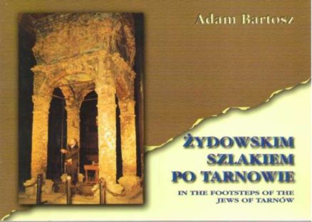Żydowskim szlakiem po Tarnowie. In the footsteps of the Jews of Tarnów
