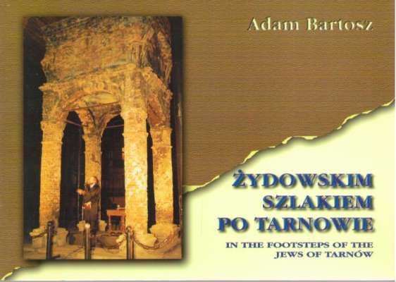 Żydowskim szlakiem po Tarnowie. In the footsteps of the Jews of Tarnów