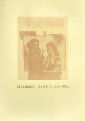 EKSLIBRISY Dawida Bekkera. Wystawa z kolekcji Barbary Katarzyny i Czesława Erberów