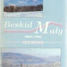 Beskid Mały latem i zimą. Przewodnik