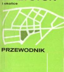 Białystok i okolice. Przewodnik.