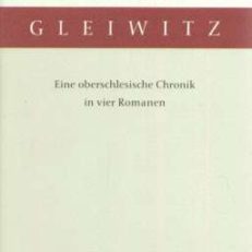 Gleiwitz. Eine oberschlesische Chronik in vier Romanen