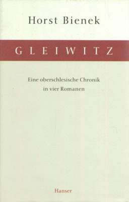 Gleiwitz. Eine oberschlesische Chronik in vier Romanen