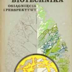 Biotechnika. Osiągnięcia i perspektywy.