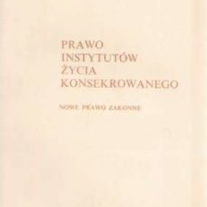 Prawo Instytutów Życia Konsekrowanego. Nowe prawo zakonne
