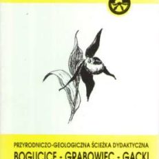 PRZYRODNICZO-geologiczna ścieżka dydaktyczna Bogucice - Grabowiec - Gacki w Nadnidziańskim Parku Krajobrazowym.