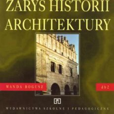Zarys historii architektury. Dokumentacja budowlana 2. Podręcznik dla technikum. Wydanie pierwsze.