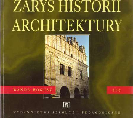 Zarys historii architektury. Dokumentacja budowlana 2. Podręcznik dla technikum. Wydanie pierwsze.