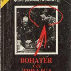 BOHATER czy zdrajca. Fakty i dokumenty. Sprawa pułkownika Kuklińskiego