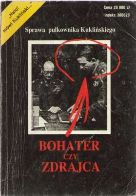 BOHATER czy zdrajca. Fakty i dokumenty. Sprawa pułkownika Kuklińskiego
