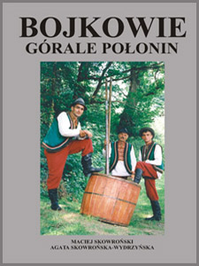 Bojkowie górale połonin. Przewodnik po kulturze bojkowskiej.