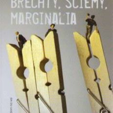Brechty, ściemy, marginalia.