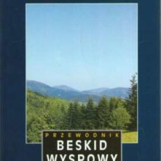 Beskid Wyspowy. Ziemia ciągle obiecana. Przewodnik.