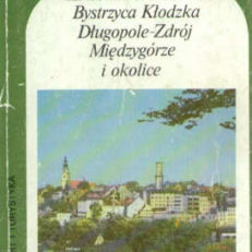 Bystrzyca Kłodzka Długopole Zdrój Międzygórze i okolice. Przewodnik