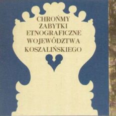 CHROŃMY zabytki etnograficzne województwa koszalińskiego