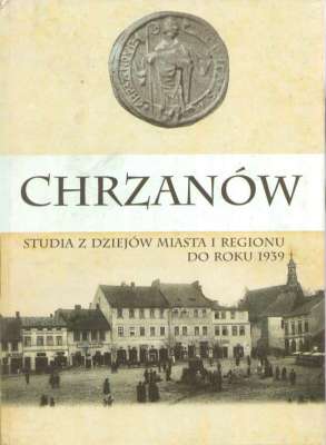 CHRZANÓW. Studia z dziejów miasta i regionu.