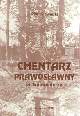 Cmentarz prawosławny w Sandomierzu. Zarys monograficzny