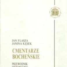 Cmentarze bocheńskie. Przewodnik historyczny.