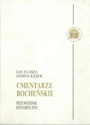 Cmentarze bocheńskie. Przewodnik historyczny.