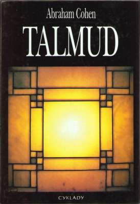 Talmud. Syntetyczny wykład na temat Talmudu i nauk rabinów dotyczących religii, etyki i prawodawstwa