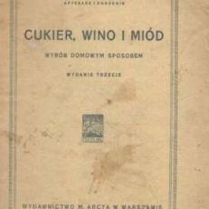 Cukier, wino i miód. Wyrób domowym sposobem.