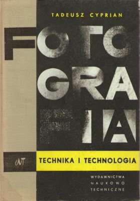 Fotografia. Technika i technologia. Wydanie szóste poprawione i uzupełnione