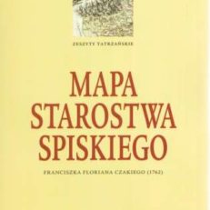 MAPA Starostwa Spiskiego Franciszka Floriana Czakiego (1762).