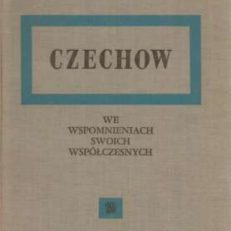 CZECHOW we wspomnieniach swoich współczesnych