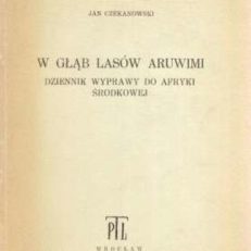 W głąb lasów Aruwimi. Dziennik wyprawy do Afryki Środkowej