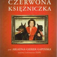 Czerwona księżniczka. Prof. Ariadna Gierek-Łapińska synowa I sekretarza PZPR.