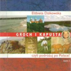 Groch i kapusta czyli podróżuj po Polsce. Tom 1 - Tom 2.