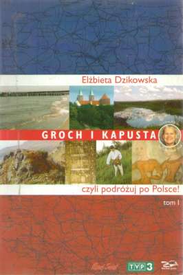 Groch i kapusta czyli podróżuj po Polsce. Tom 1 - Tom 2.