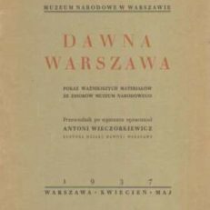 DAWNA Warszawa. Pokaz ważniejszych materiałów ze zbiorów Muzeum Narodowego. Przewodnik po wystawie