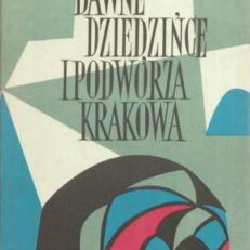 DAWNE dziedzińce i podwórza Krakowa w rysunkach Leona Getza.