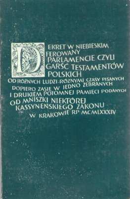 Dekret w niebieskim ferowany parlamencie. Wybór testamentów z XVII-XVIII wieku
