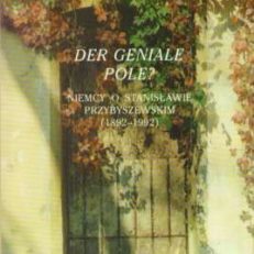 Der geniale Pole? Niemcy o Stanisławie Przybyszewskim (1892-1992)