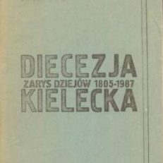 Diecezja kielecka. Zarys dziejów /1805 – 1987/