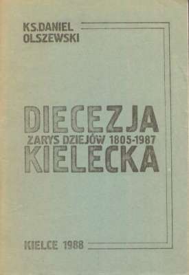 Diecezja kielecka. Zarys dziejów /1805 – 1987/