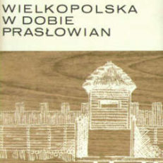 Wielkopolska w dobie Prasłowian
