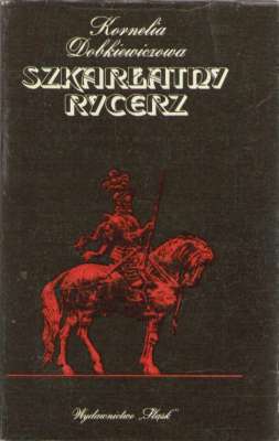 Szkarłatny rycerz. Podania i opowieści o zamkach śląskich