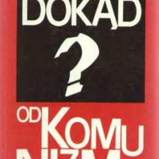 Dokąd od komunizmu?