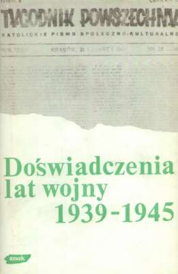 DOŚWIADCZENIA lat wojny 1939 – 1945. Fakty. Postawy. Refleksje