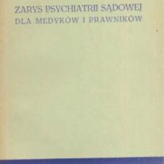 Zarys psychiatrii sądowej dla medyków i prawników. Wydanie II