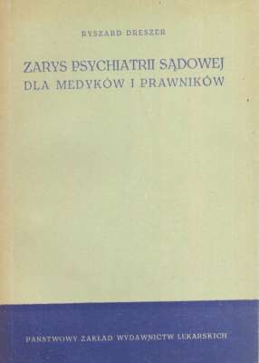 Zarys psychiatrii sądowej dla medyków i prawników. Wydanie II