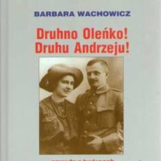 Druhno Oleńko! Druhu Andrzeju! Gawęda o twórcach Harcerstwa Polskiego Oldze i Andrzeju Małkowskich.