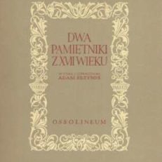 DWA pamiętniki z XVII wieku. Jana Cedrowskiego i Jana Floriana Drobysza Tuszyńskiego
