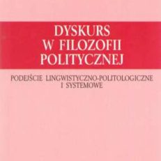 Dyskurs w filozofii politycznej. Podejście lingwistyczno-politologiczne i systemowe. 