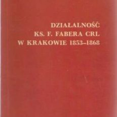 Działalność ks. Franciszka Fabera CRL w Krakowie 1853 – 1868