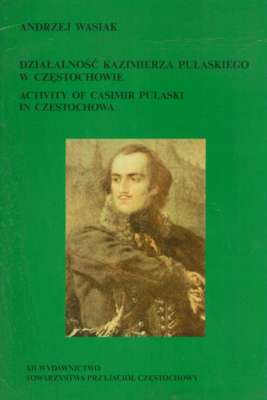 Działalność Kazimierza Pułaskiego w Częstochowie