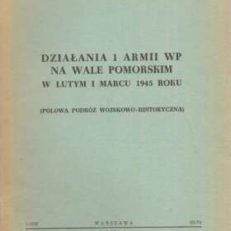 Działania I Armii WP na Wale Pomorskim w lutym i marcu 1945 roku (Polowa podróż wojskowo-historyczna)